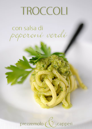 Troccoli con salsa ai peperoni verdi